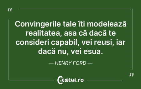 Convingerile tale îți modelează reali...
