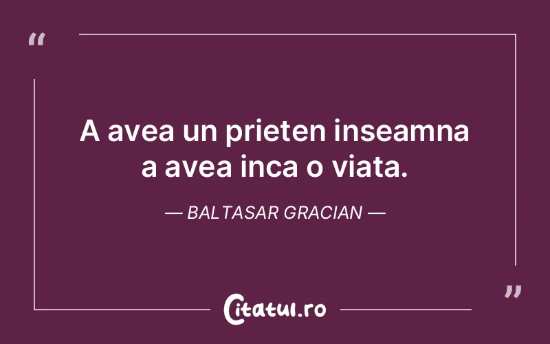 Citat Baltasar Gracian - citate prietenie