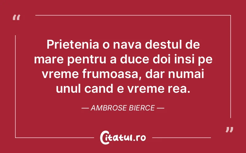 Citat Ambrose Bierce - citate prietenie