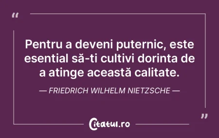 Pentru a deveni puternic, este esențial...
