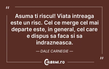 Asuma ti riscul! Viata intreaga este un ...