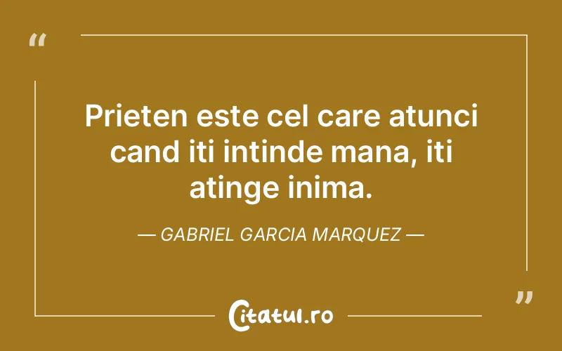 Citat Gabriel Garcia Marquez - citate prietenie