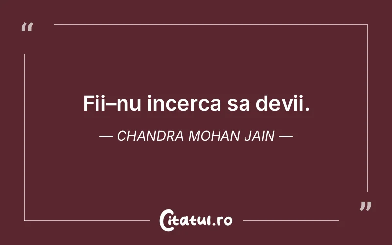 Citat Chandra Mohan Jain - citate prietenie
