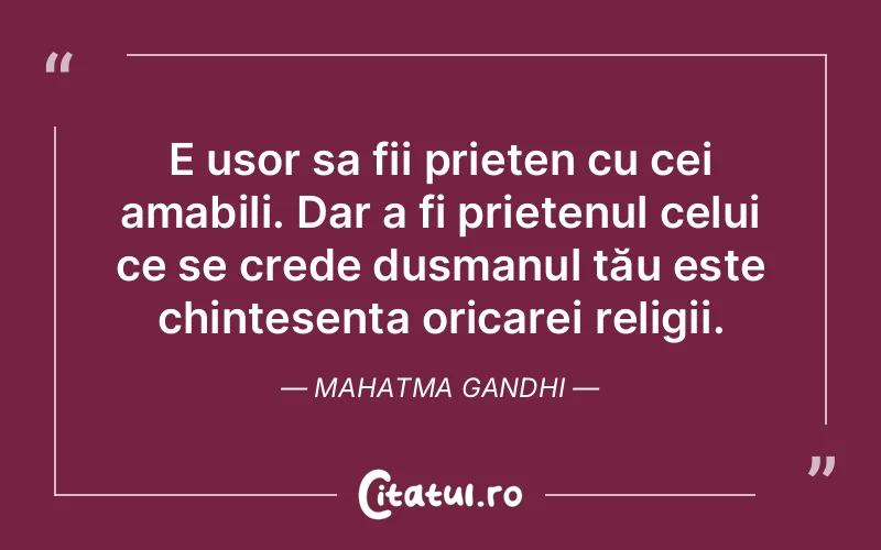 Citat Mahatma Gandhi - citate prietenie
