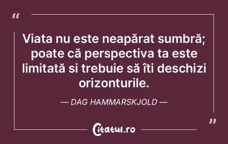 Viața nu este neapărat sumbră; poate ...