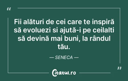 Fii alături de cei care te inspiră să... Fii alături de cei care te inspiră să...