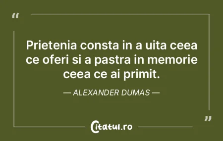 Prietenia consta in a uita ceea ce oferi...