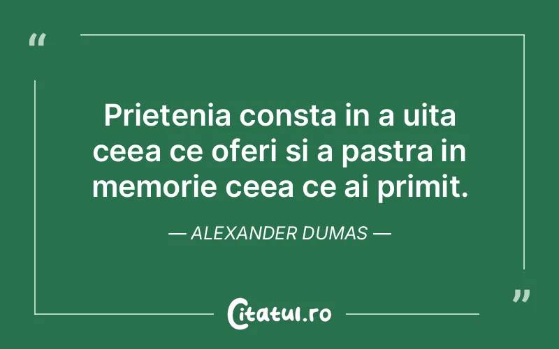Citat Alexander Dumas - citate prietenie