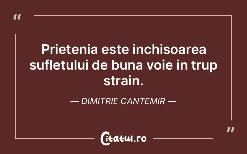 Citat Dimitrie Cantemir - citate prietenie