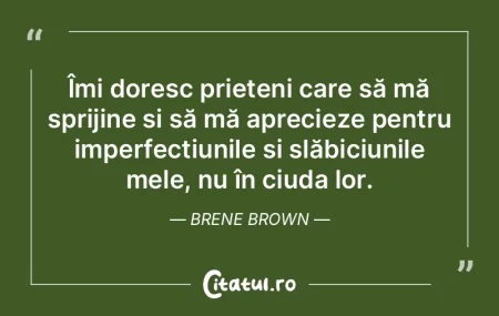 Îmi doresc prieteni care să mă spriji...
