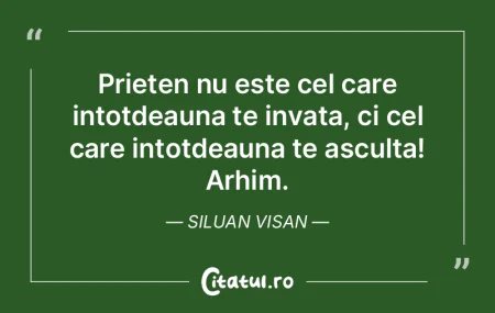 Prieten nu este cel care intotdeauna te ...