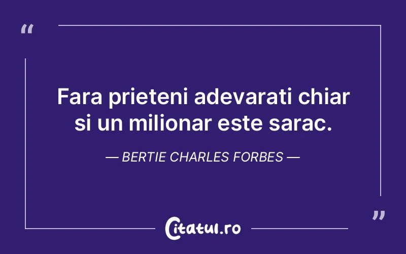Citat Bertie Charles Forbes - citate prietenie