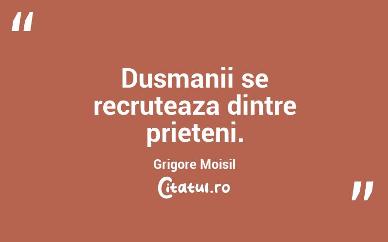 Dusmanii se recruteaza dintre prieteni. Grigore Moisil