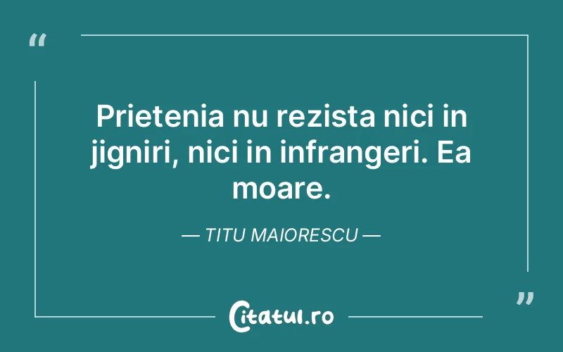 Citat Titu Maiorescu - citate prietenie