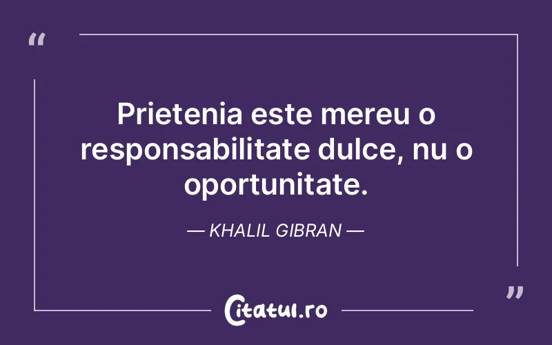 Citat Khalil Gibran - citate prietenie