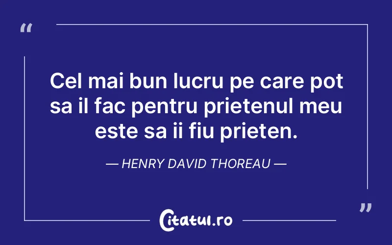 Citat Henry David Thoreau - citate prietenie