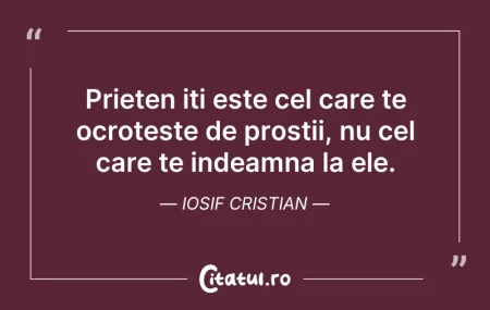 Citeste si: Prieten iti este cel care te ocroteste d...
