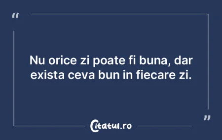 Nu orice zi poate fi buna, dar exista ce...