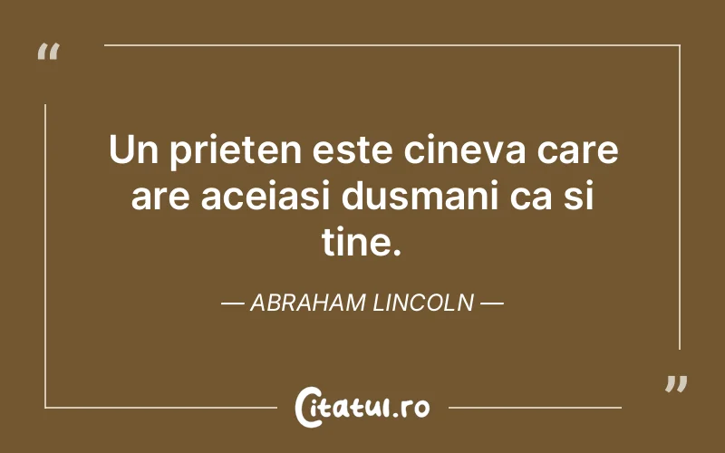 Citat Abraham Lincoln - citate prietenie