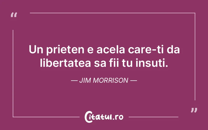 Citat Jim Morrison - citate prietenie