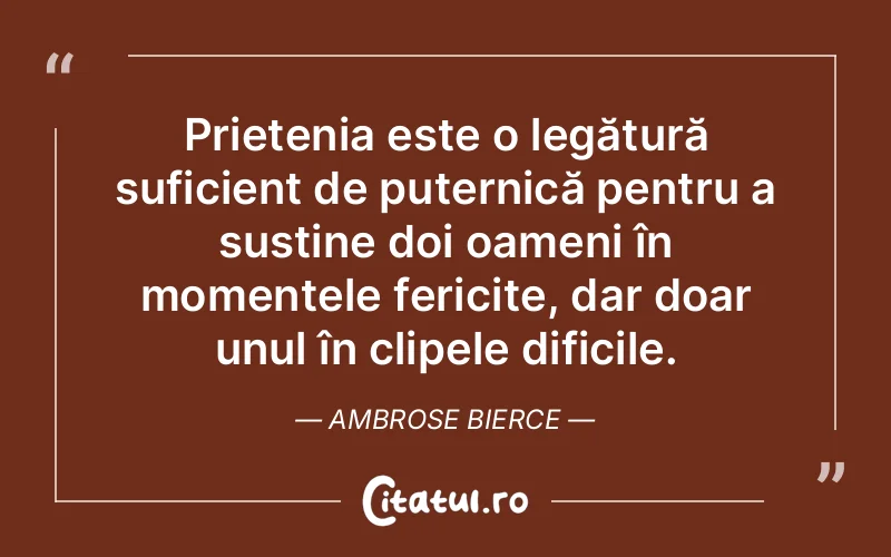 Citat Ambrose Bierce - citate prietenie