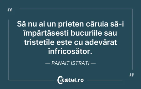 Să nu ai un prieten căruia să-i împ�...