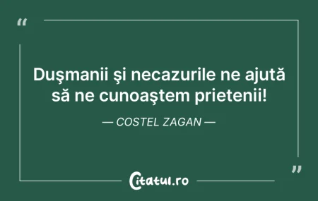 Duşmanii şi necazurile ne ajută să n...