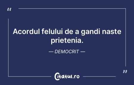 Acordul felului de a gandi naste prieten...