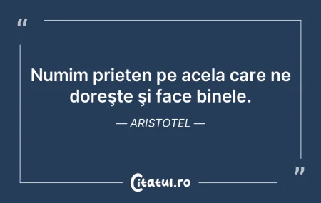  Numim prieten pe acela care ne doreşte...