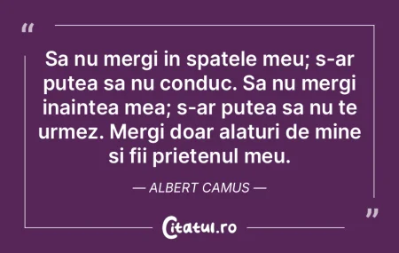  Sa nu mergi in spatele meu; s-ar putea ...