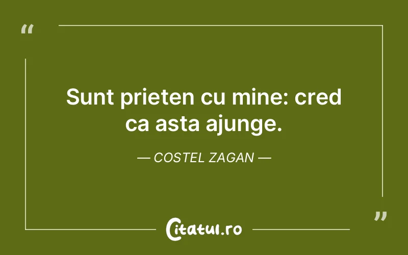 Citat Costel Zagan - citate prietenie