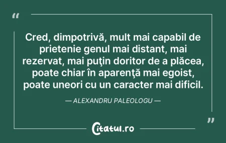 Cred, dimpotrivă, mult mai capabil de p...