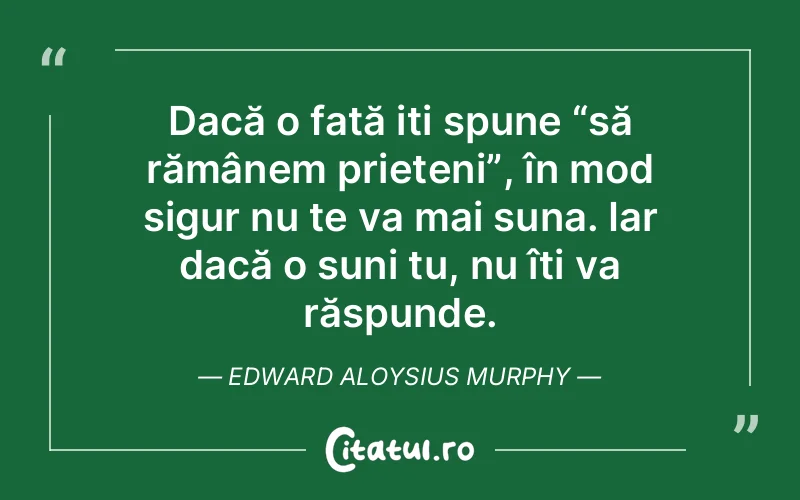 Citat Edward Aloysius Murphy - citate prietenie