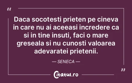 Daca socotesti prieten pe cineva in care...