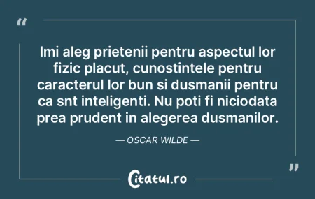 Imi aleg prietenii pentru aspectul lor f... Imi aleg prietenii pentru aspectul lor f...