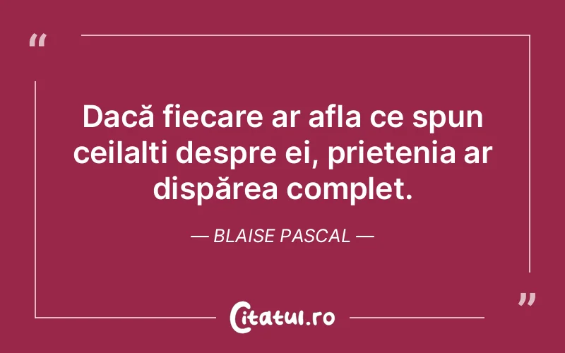 Citat Blaise Pascal - citate prietenie
