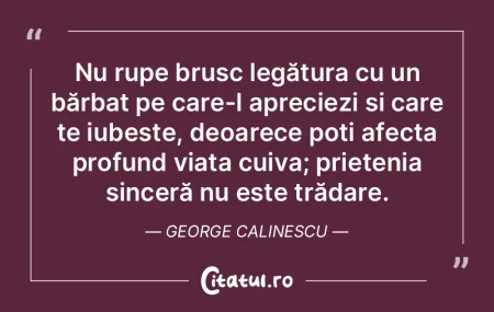 Nu rupe brusc legătura cu un bărbat pe...