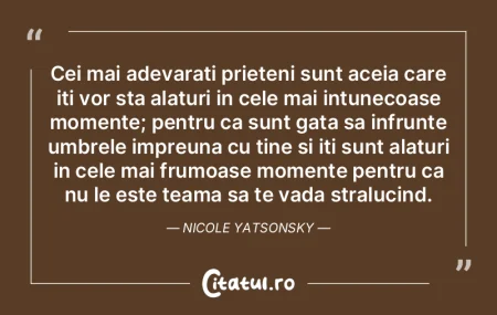 Cei mai adevarati prieteni sunt aceia ca...