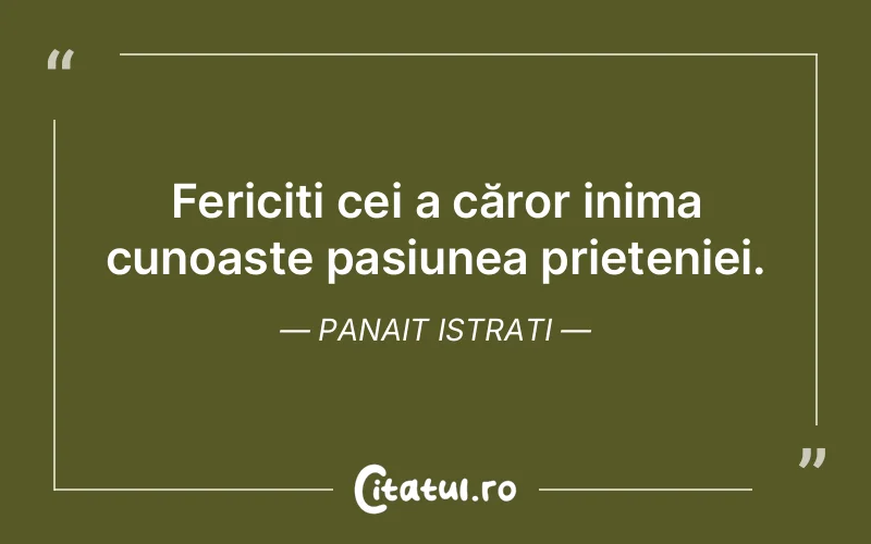 Citat Panait Istrati - citate prietenie
