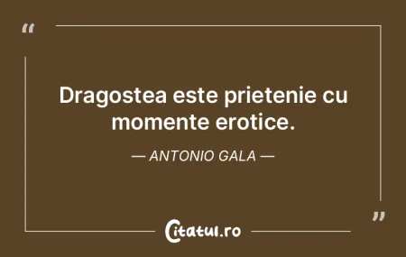 Dragostea este prietenie cu momente erot...