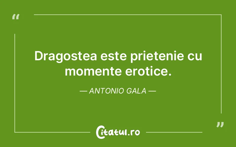 Citat Antonio Gala - citate prietenie