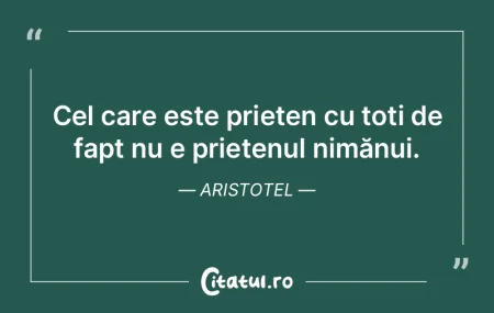Cel care este prieten cu toți de fapt n...
