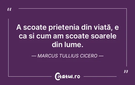 A scoate prietenia din viață, e ca și...