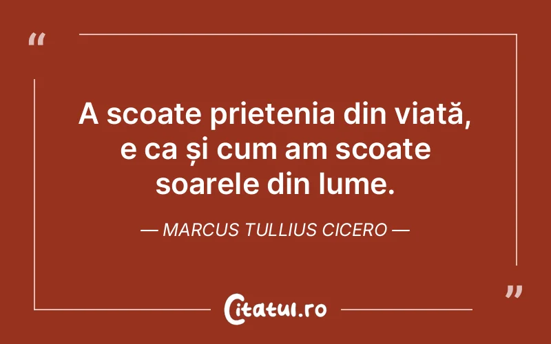 Citat Marcus Tullius Cicero - citate prietenie