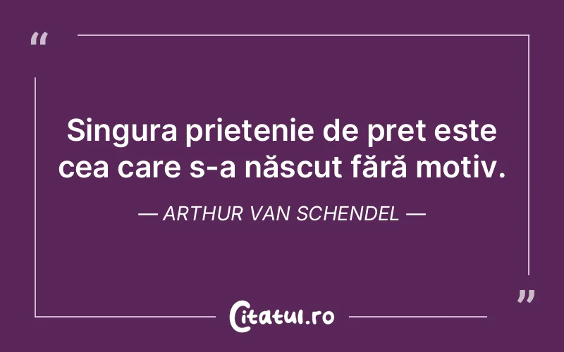 Citat Autor necunoscut - citate prietenie