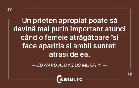 Un prieten apropiat poate să devină ma...