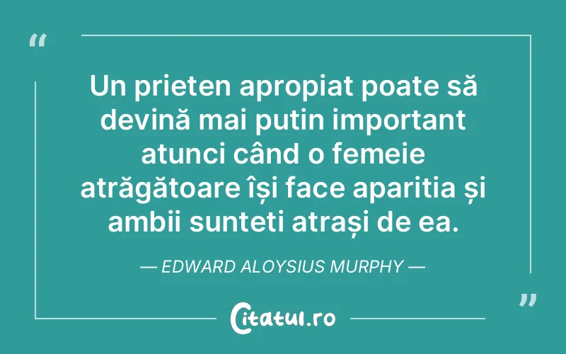 Citat Edward Aloysius Murphy - citate prietenie
