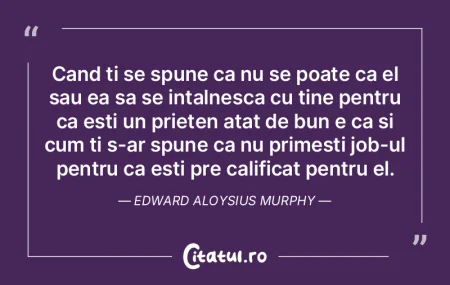 Cand ti se spune ca nu se poate ca el sa...