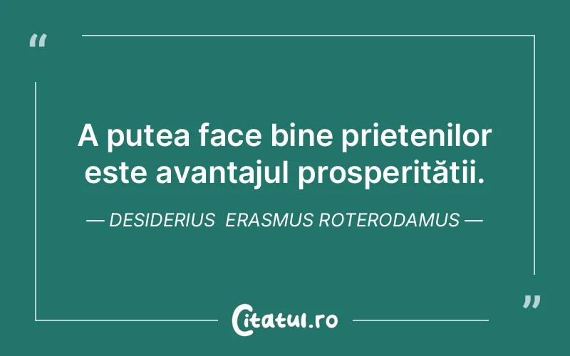 Citat Desiderius Erasmus Roterodamus - citate prietenie