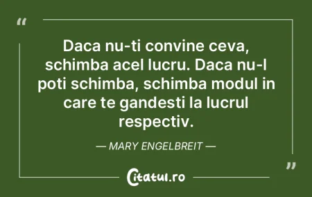 Daca nu-ti convine ceva, schimba acel lu...